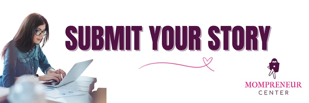 Submit Your Mompreneur Story