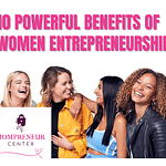 10 Powerful Benefits of Women Entrepreneurship